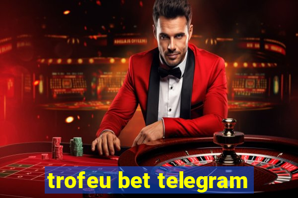 trofeu bet telegram